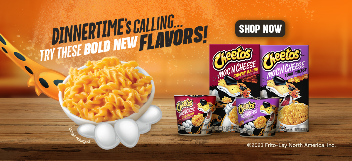 Bring the fun to dinnertime with NEW FLAVORS that are sure to treat the whole family! Check out the the new Mac 'N Cheese variety at cheetos.com